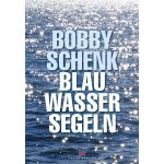 Bobby Schenk: Blauwassersegeln