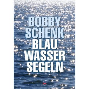 Bobby Schenk: Blauwassersegeln